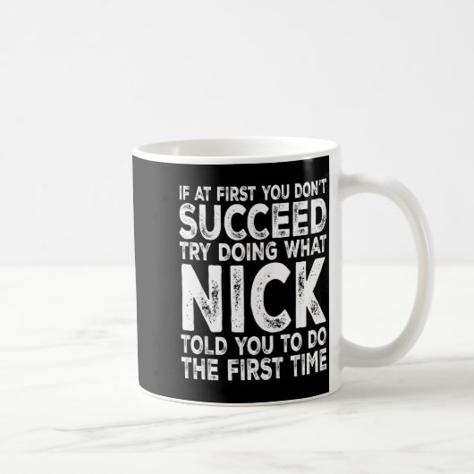 Nick - If At First You Don't Succeed Try Doing Wha Koffiemok (Rechts)