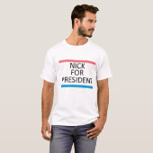 Nick voor President T T-shirt (Voorkant volledig)