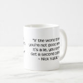 Nick Vujicic Quote Mok (Voorkant rechts)