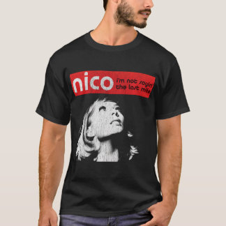 Nico: I'm Not Sayin' T-shirt