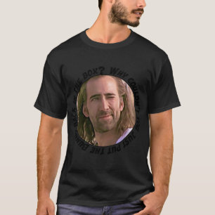 Nicolas Cage zei: "Waarom kon je niet gewoon de Bu T-shirt