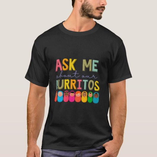 Nicu Nurse Ask Me About Our Burritos Infant Care S T-shirt (Voorkant)