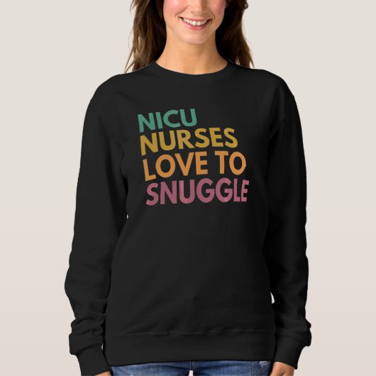 Nicu Nurses Love Snuggle Nicu Nurse Trui (Voorkant)