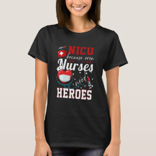 Nicu omdat zelfs verpleegkundigen helden Humor ver T-shirt