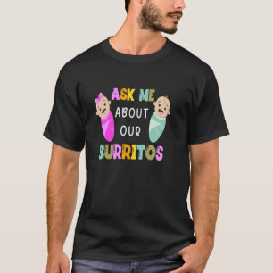 NICU verpleegkundige Vraag me naar onze Burritos B T-shirt