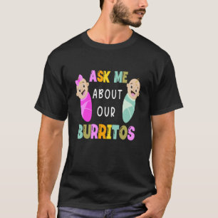 NICU verpleegkundige Vraag me naar onze Burritos B T-shirt