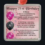 Niece Poem - 21st Birthday Metalen Ornament<br><div class="desc">Een groot cadeau voor een nichtje op haar 21ste verjaardag</div>