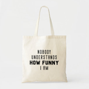 Niemand begrijpt hoe grappig ik ben tote bag