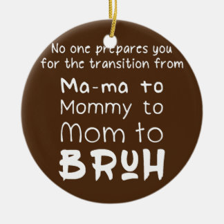Niemand bereidt mama voor op mama naar mama. keramisch ornament