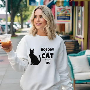 Niemand bezit een kat, ze bezitten ons Cal Lover Trui