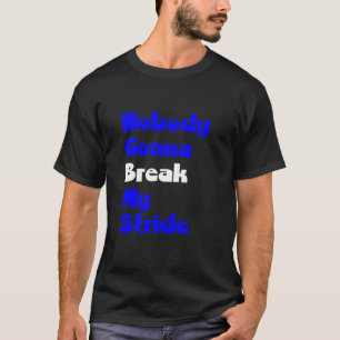 Niemand gaat mijn Stride Mannen breken Vrouwen Ins T-shirt
