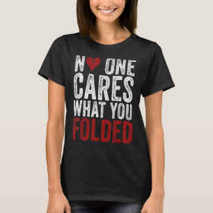Niemand geeft er iets om wat je hebt gevouwen poke t-shirt