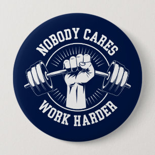 Niemand geeft erom om harder te werken Gym Ronde Button 4,0 Cm