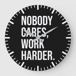 Niemand geeft erom, werk harder - Motivatie Grote Klok