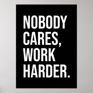 Niemand geeft erom, werk harder - Motivatie Poster