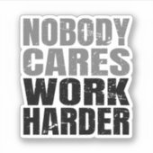 Niemand geeft om het werk Harder Motivatie Workout Sticker (Voorkant)