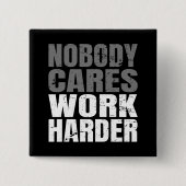 Niemand geeft om het werk Harder Motivatie Workout Vierkante Button 5,1 Cm (Voorkant)