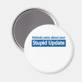 Niemand geeft om je stomme update magneet (Voorkant / Achterkant)