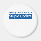 Niemand geeft om je stomme update magneet (Voorkant)