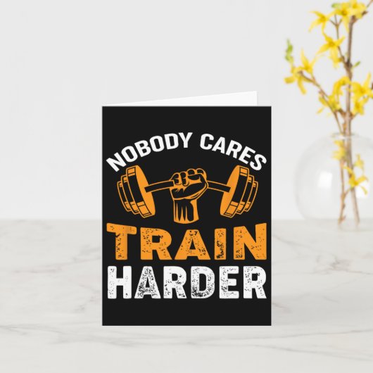 Niemand geeft om Train Harder Fitness Gewichtheffe Kaart (Gele Bloem)