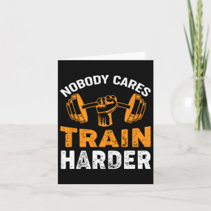 Niemand geeft om Train Harder Fitness Gewichtheffe Kaart