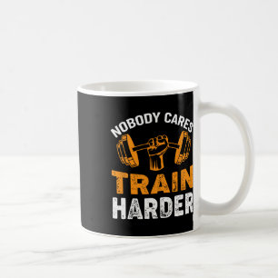 Niemand geeft om Train Harder Fitness Gewichtheffe Koffiemok