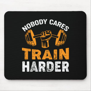 Niemand geeft om Train Harder Fitness Gewichtheffe Muismat