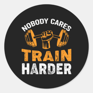 Niemand geeft om Train Harder Fitness Gewichtheffe Ronde Sticker