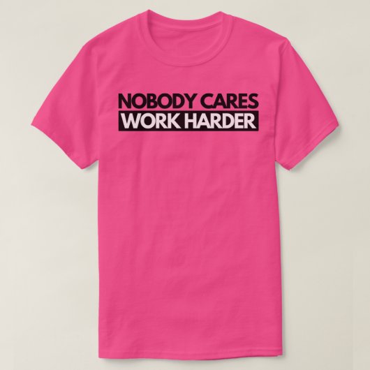 Niemand geeft werk Harder 2 T-shirt (Design voorkant)
