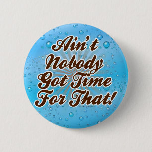 Niemand heeft daar tijd voor. ronde button 5,7 cm