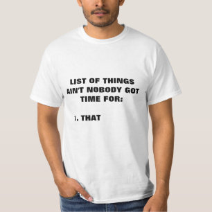 Niemand heeft daar tijd voor t-shirt