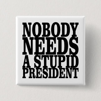 Niemand heeft een domme president nodig vierkante button 5,1 cm