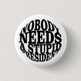Niemand Heeft een Stomme President Nodig Ronde Button 3,2 Cm