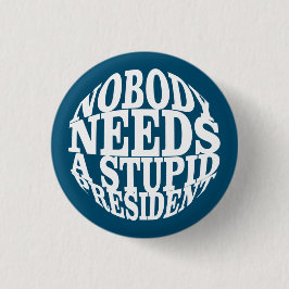 Niemand Heeft een Stomme President Nodig Ronde Button 3,2 Cm