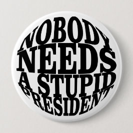 Niemand Heeft een Stomme President Nodig Ronde Button 4,0 Cm