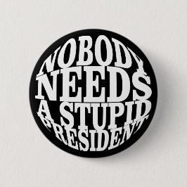 Niemand Heeft een Stomme President Nodig Ronde Button 5,7 Cm