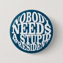 Niemand Heeft een Stomme President Nodig Ronde Button 5,7 Cm