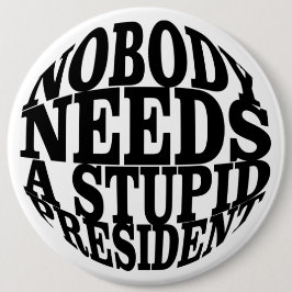 Niemand Heeft een Stomme President Nodig Ronde Button 6,0 Cm