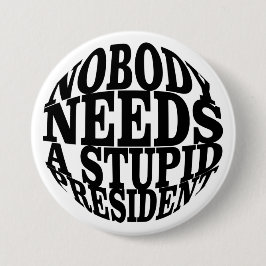 Niemand Heeft een Stomme President Nodig Ronde Button 7,6 Cm