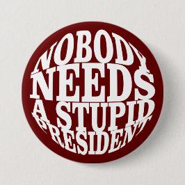 Niemand Heeft een Stomme President Nodig Ronde Button 7,6 Cm