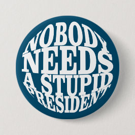 Niemand Heeft een Stomme President Nodig Ronde Button 7,6 Cm