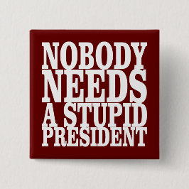 Niemand Heeft een Stomme President Nodig Vierkante Button 5,1 Cm