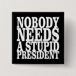 Niemand Heeft een Stomme President Nodig Vierkante Button 5,1 Cm