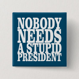 Niemand Heeft een Stomme President Nodig Vierkante Button 5,1 Cm