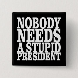 Niemand heeft een stuitend President nodig Vierkante Button 5,1 Cm