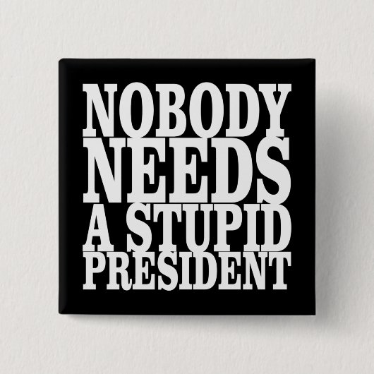 Niemand heeft een stuitend President nodig Vierkante Button 5,1 Cm (Voorkant)