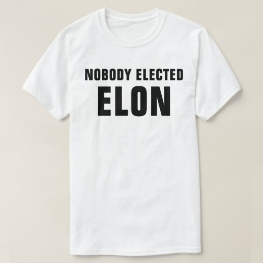 Niemand heeft gekozen voor Elon™ T-shirt (Design voorkant)
