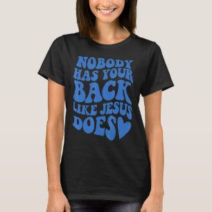 Niemand heeft je rug net als Jezus preppy Bijbel T-shirt