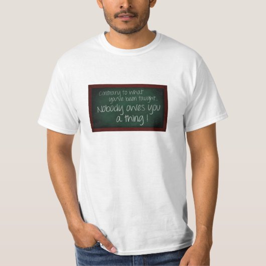 Niemand heeft jou een ding te danken! T-shirt (Voorkant)