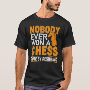 Niemand heeft ooit een schaakspel gewonnen door on t-shirt